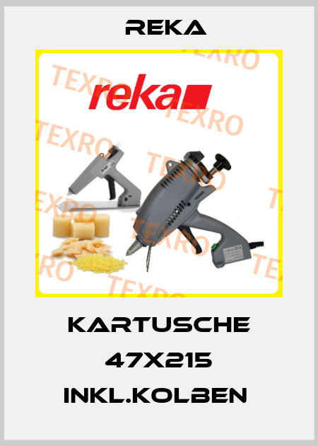Kartusche 47x215 inkl.Kolben  Reka