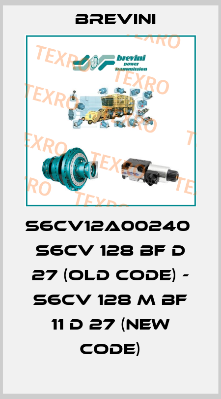 S6CV12A00240  S6CV 128 BF D 27 (old code) - S6CV 128 M BF 11 D 27 (new code) Brevini