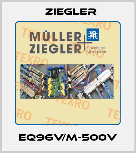 EQ96V/M-500V Ziegler