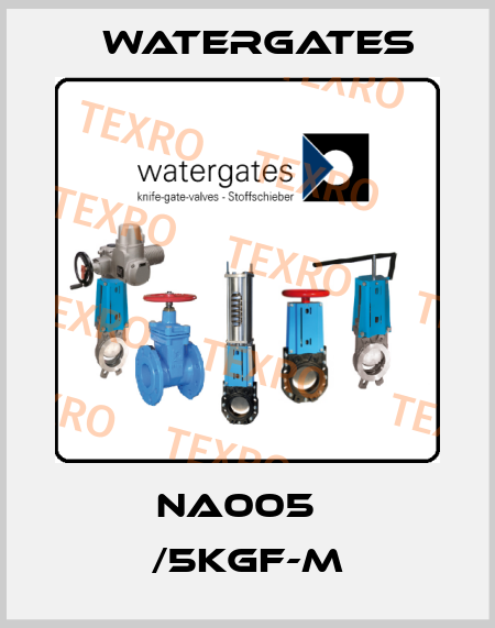 NA005   /5kgf-m Watergates