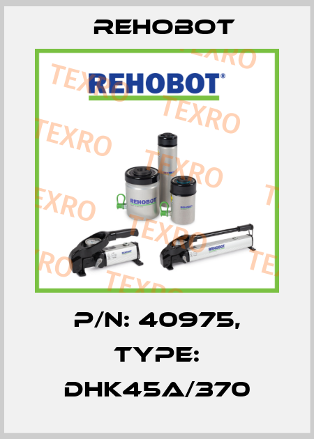 p/n: 40975, Type: DHK45A/370 Rehobot