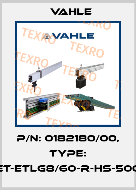 P/n: 0182180/00, Type: ET-ETLG8/60-R-HS-500 Vahle
