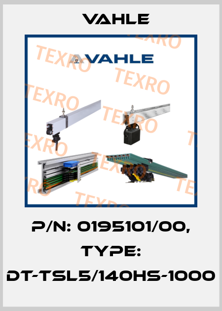 P/n: 0195101/00, Type: DT-TSL5/140HS-1000 Vahle