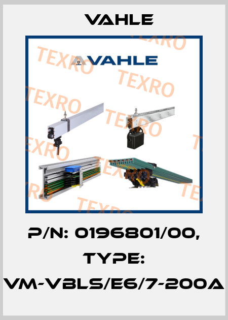 P/n: 0196801/00, Type: VM-VBLS/E6/7-200A Vahle