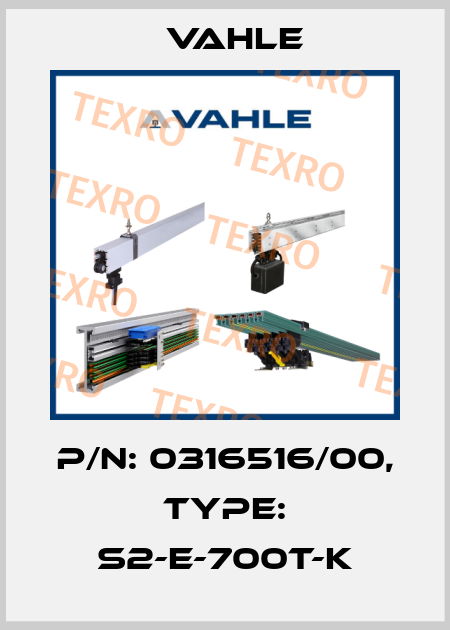 P/n: 0316516/00, Type: S2-E-700T-K Vahle