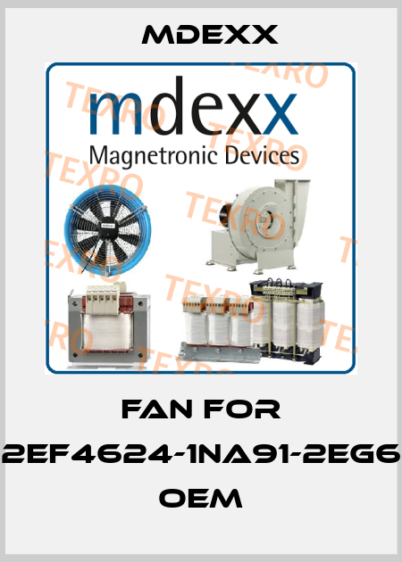 Fan for 2EF4624-1NA91-2EG6 OEM Mdexx