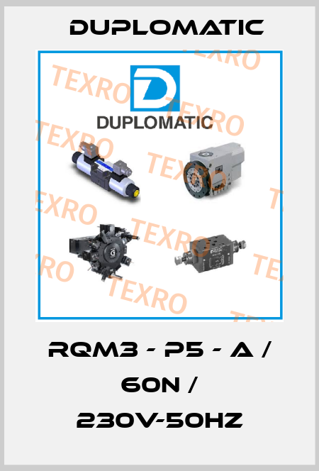 RQM3 - P5 - A / 60N / 230V-50Hz Duplomatic