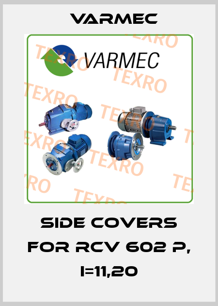 side covers for RCV 602 P, i=11,20 Varmec