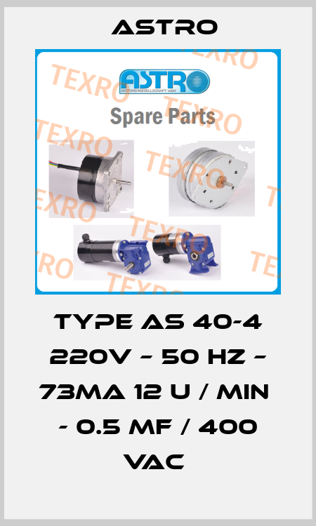 TYPE AS 40-4 220V – 50 HZ – 73MA 12 U / MIN  - 0.5 MF / 400 VAC  Astro