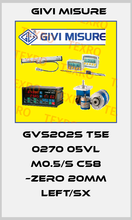 GVS202S T5E 0270 05VL M0.5/S C58 –ZERO 20mm Left/Sx Givi Misure