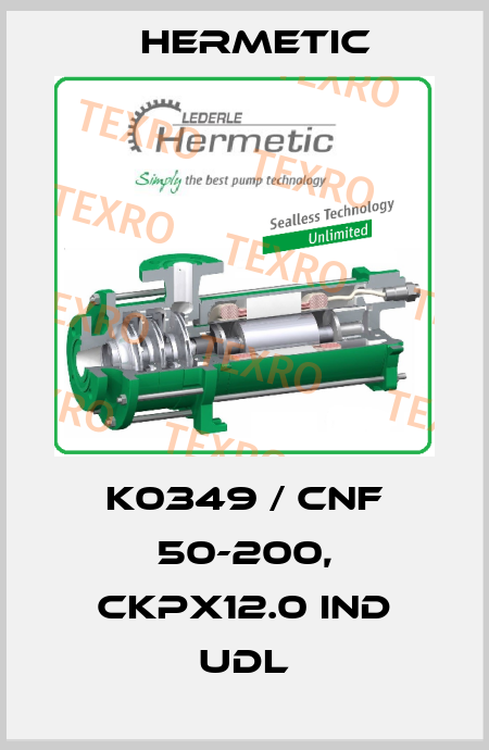 K0349 / CNF 50-200, CKPx12.0 IND UDL Hermetic