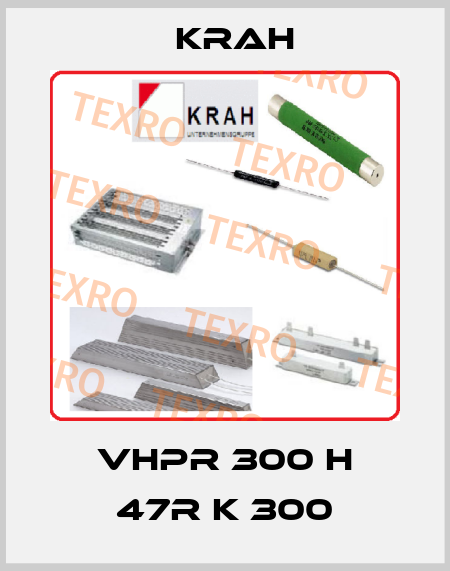 VHPR 300 H 47R K 300 Krah