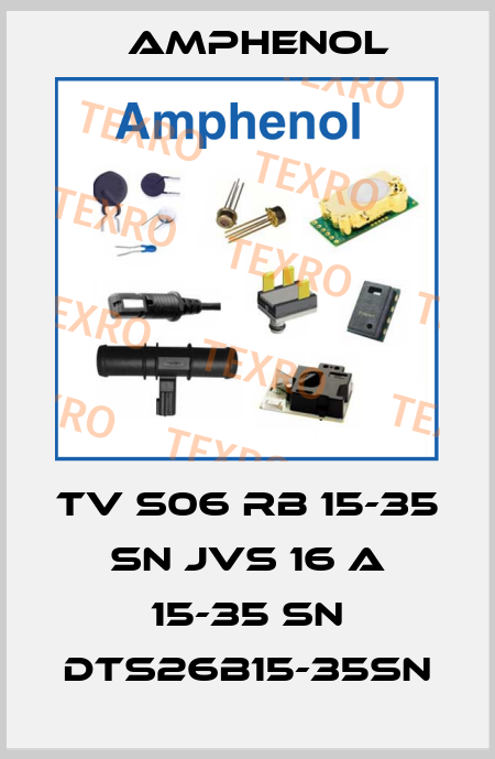 TV S06 RB 15-35 SN JVS 16 A 15-35 SN DTS26B15-35SN Amphenol
