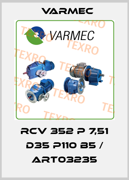 RCV 352 P 7,51 D35 P110 B5 / ART03235 Varmec