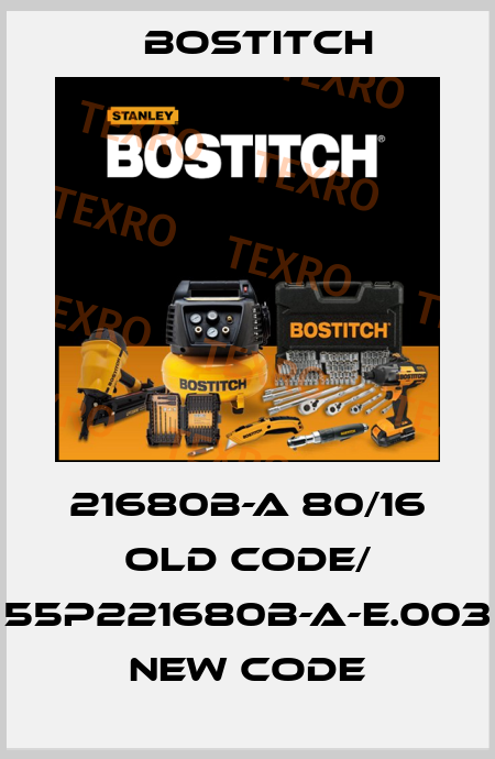 21680B-A 80/16 old code/ 55P221680B-A-E.003 new code Bostitch
