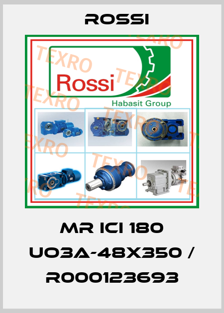 MR ICI 180 UO3A-48X350 / R000123693 Rossi