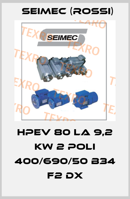 HPEV 80 LA 9,2 kw 2 poli 400/690/50 B34 F2 DX Seimec (Rossi)
