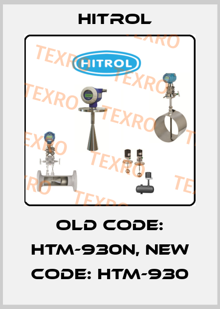 old code: HTM-930N, new code: HTM-930 Hitrol