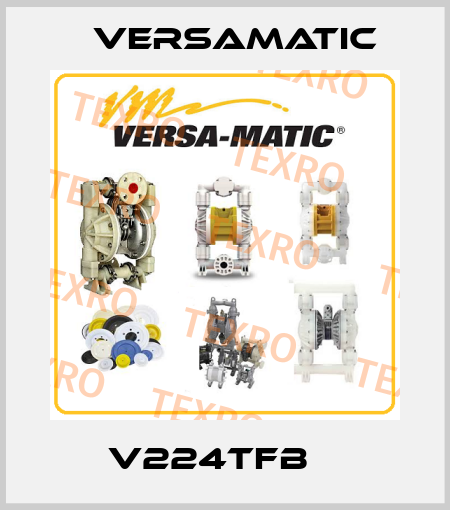V224TFB    VersaMatic