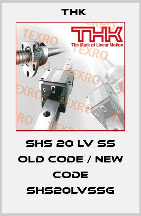 SHS 20 LV SS old code / new code SHS20LVSSG THK
