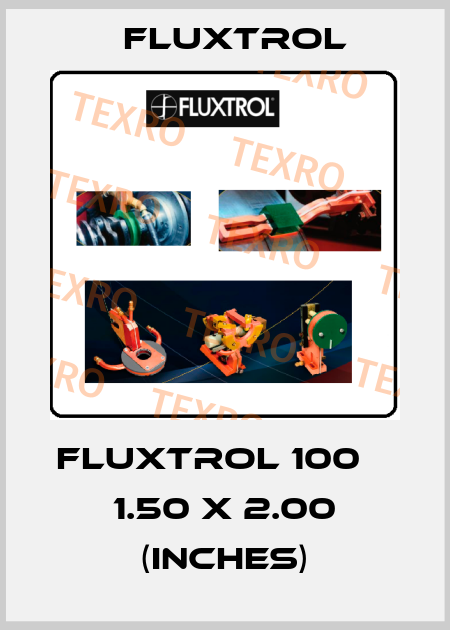 FLUXTROL 100 ⌀ 1.50 X 2.00 (inches) Fluxtrol