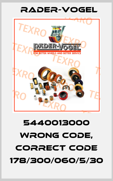 5440013000 wrong code, correct code 178/300/060/5/30 Rader-Vogel