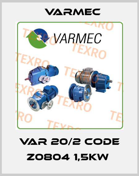 VAR 20/2 CODE Z0804 1,5KW  Varmec