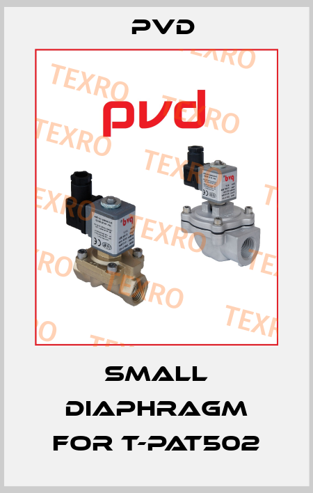 small diaphragm for T-PAT502 Pvd
