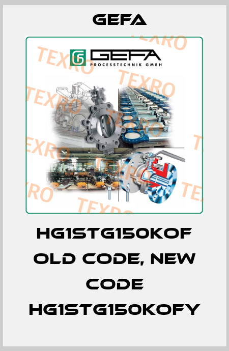 HG1STG150KOF old code, new code HG1STG150KOFY Gefa