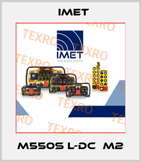 M550S L-DC  M2 IMET