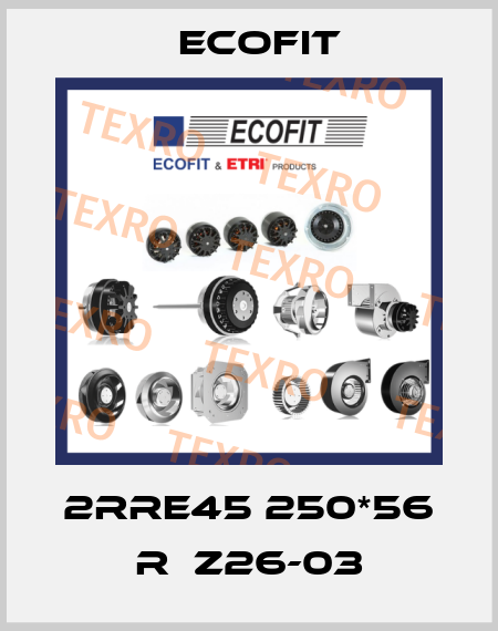 2RRE45 250*56 R  Z26-03 Ecofit