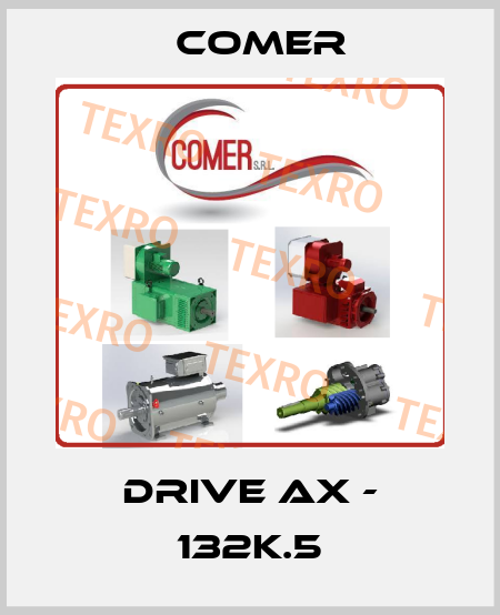 DRIVE AX - 132K.5 Comer