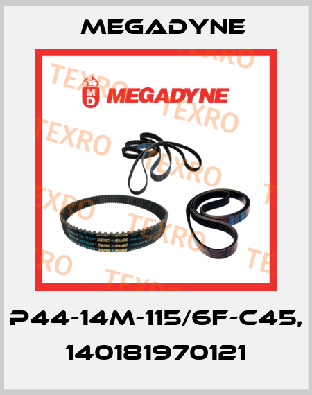 P44-14M-115/6F-C45, 140181970121 Megadyne