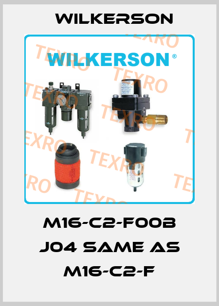 M16-C2-F00B J04 same as M16-C2-F Wilkerson