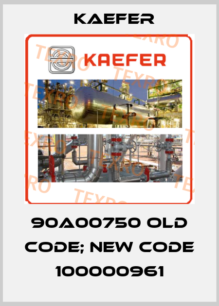 90A00750 old code; new code 100000961 Kaefer