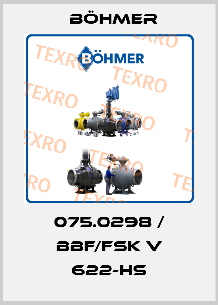 075.0298 / BBF/FSK V 622-HS Böhmer