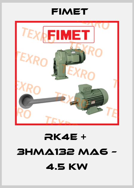 RK4E +  3HMA132 MA6 – 4.5 KW Fimet