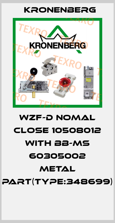 WZF-D NOMAL CLOSE 10508012 WITH BB-MS 60305002 METAL PART(TYPE:348699)  Kronenberg
