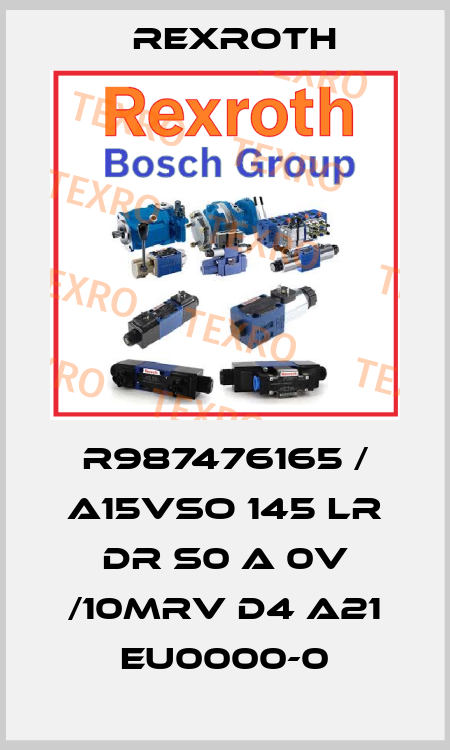 R987476165 / A15VSO 145 LR DR S0 A 0V /10MRV D4 A21 EU0000-0 Rexroth