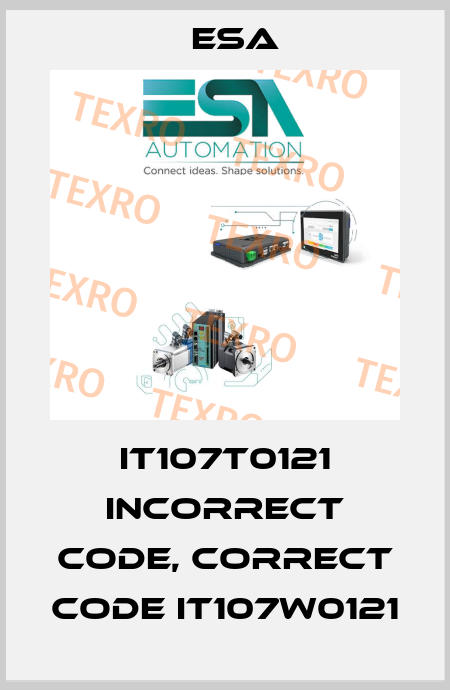 IT107T0121 incorrect code, correct code IT107W0121 Esa