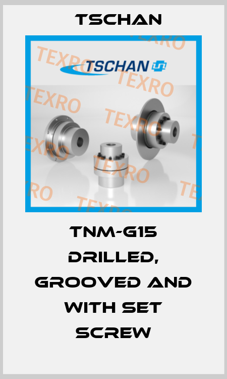 TNM-G15 drilled, grooved and with set screw Tschan