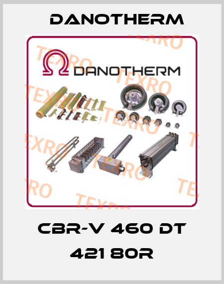 CBR-V 460 DT 421 80R Danotherm