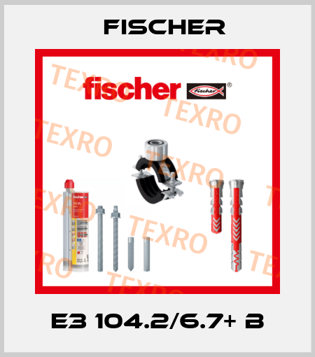 E3 104.2/6.7+ B Fischer