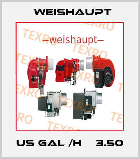 US gal /h    3.50 Weishaupt
