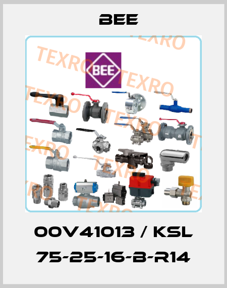 00V41013 / KSL 75-25-16-B-R14 BEE
