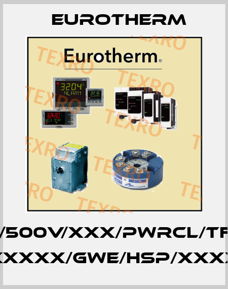 EPACK-1PH/100A/500V/XXX/PWRCL/TFR/XXX/PN/XXX/ XXXXX/XXXXXX/GWE/HSP/XXXXXX////////// Eurotherm