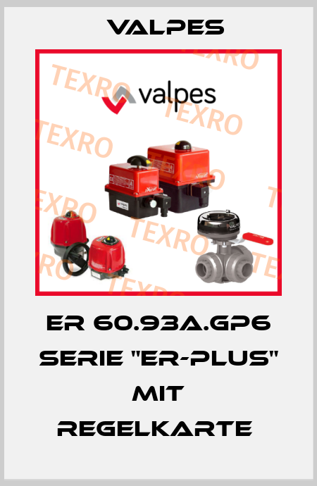 ER 60.93A.GP6 Serie "ER-PLUS" mit Regelkarte  Valpes