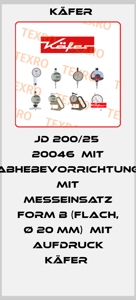 JD 200/25  20046  mit Abhebevorrichtung  mit Messeinsatz Form B (flach, Ø 20 mm)  mit Aufdruck Käfer  Käfer