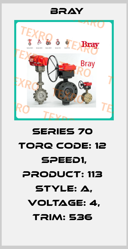 Series 70  Torq Code: 12  Speed1, Product: 113  Style: A, Voltage: 4, TRIM: 536  Bray