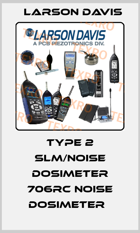 Type 2 SLM/noise dosimeter 706RC Noise dosimeter   Larson Davis